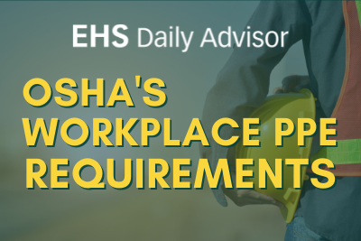 Infographic: OSHA's Workplace PPE Requirements - EHS Daily Advisor